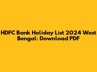 HDFC Bank Holiday List 2024 West Bengal: Download PDF