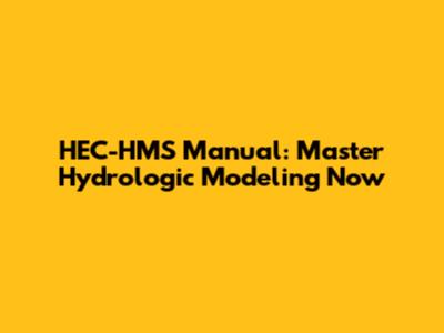 HEC-HMS Manual: Master Hydrologic Modeling Now