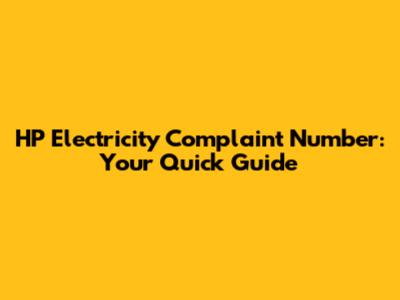 HP Electricity Complaint Number: Your Quick Guide