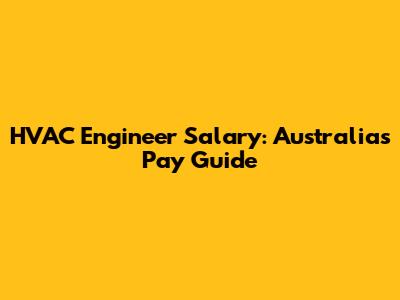 HVAC Engineer Salary: Australia's Pay Guide