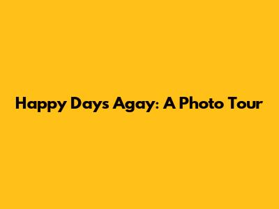 Happy Days Agay: A Photo Tour