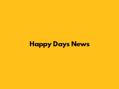 Happy Days News