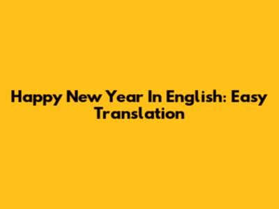Happy New Year In English: Easy Translation