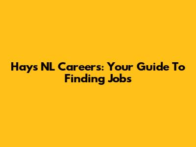 Hays NL Careers: Your Guide To Finding Jobs