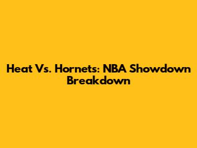 Heat Vs. Hornets: NBA Showdown Breakdown