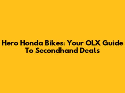 Hero Honda Bikes: Your OLX Guide To Secondhand Deals