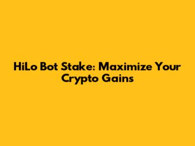 HiLo Bot Stake: Maximize Your Crypto Gains