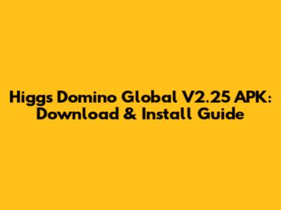 Higgs Domino Global V2.25 APK: Download & Install Guide