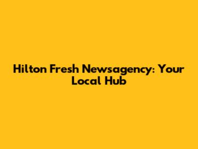Hilton Fresh Newsagency: Your Local Hub