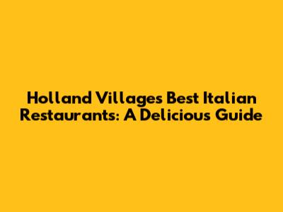 Holland Village's Best Italian Restaurants: A Delicious Guide