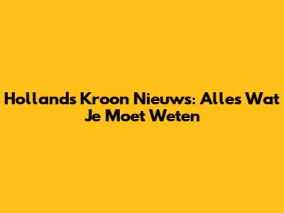 Hollands Kroon Nieuws: Alles Wat Je Moet Weten