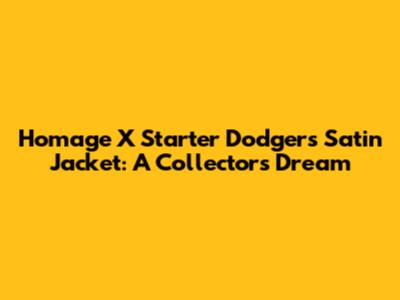 Homage X Starter Dodgers Satin Jacket: A Collector's Dream