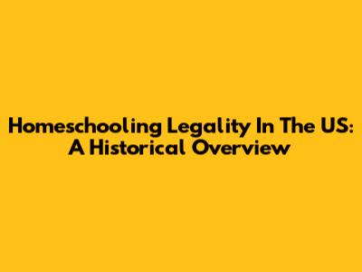 Homeschooling Legality In The US: A Historical Overview