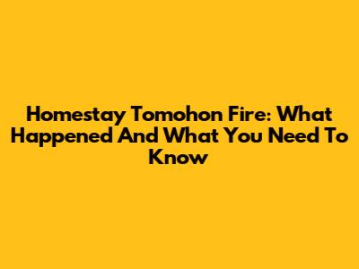 Homestay Tomohon Fire: What Happened And What You Need To Know