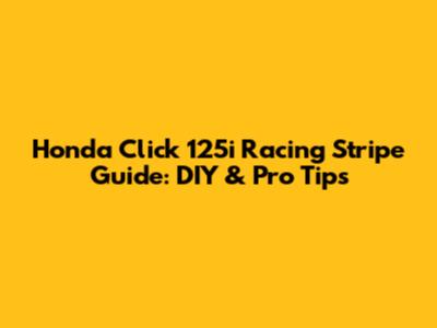 Honda Click 125i Racing Stripe Guide: DIY & Pro Tips