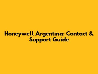 Honeywell Argentina: Contact & Support Guide