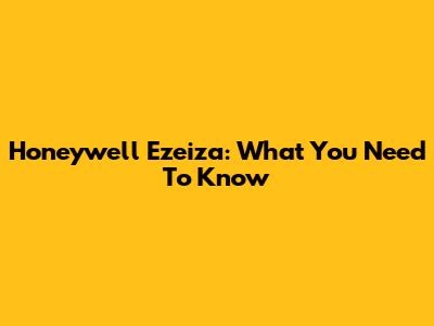 Honeywell Ezeiza: What You Need To Know
