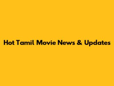 Hot Tamil Movie News & Updates