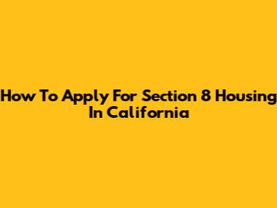 How To Apply For Section 8 Housing In California