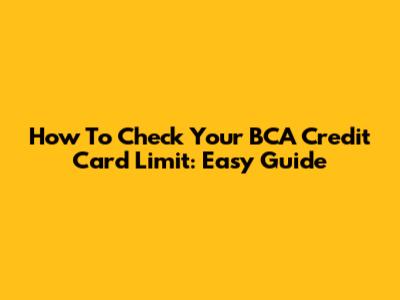 How To Check Your BCA Credit Card Limit: Easy Guide