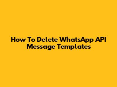 How To Delete WhatsApp API Message Templates