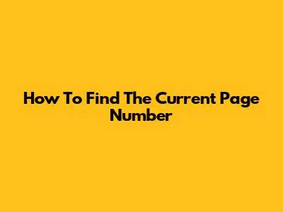 How To Find The Current Page Number