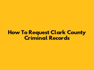 How To Request Clark County Criminal Records