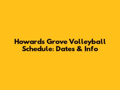 Howard's Grove Volleyball Schedule: Dates & Info