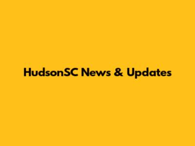 HudsonSC News & Updates