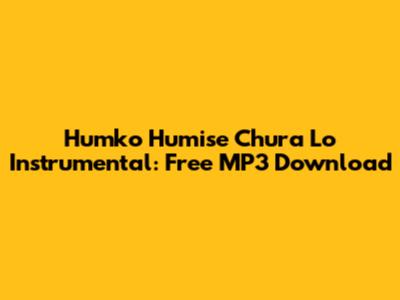 Humko Humise Chura Lo Instrumental: Free MP3 Download