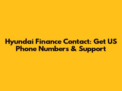 Hyundai Finance Contact: Get US Phone Numbers & Support