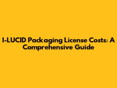 I-LUCID Packaging License Costs: A Comprehensive Guide