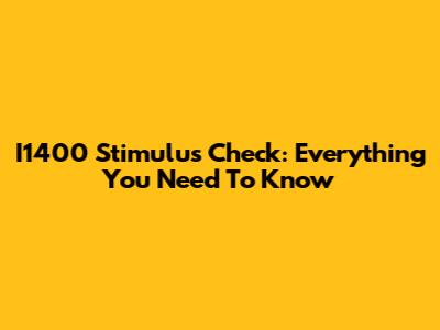I1400 Stimulus Check: Everything You Need To Know