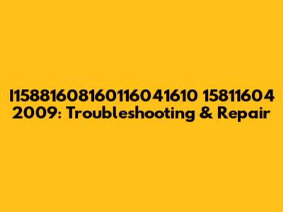 I15881608160116041610 15811604 2009: Troubleshooting & Repair