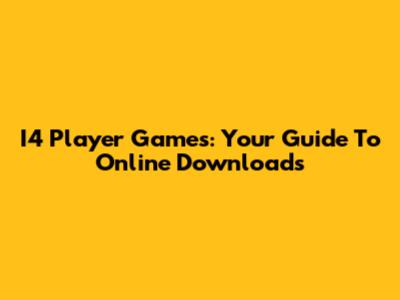 I4 Player Games: Your Guide To Online Downloads