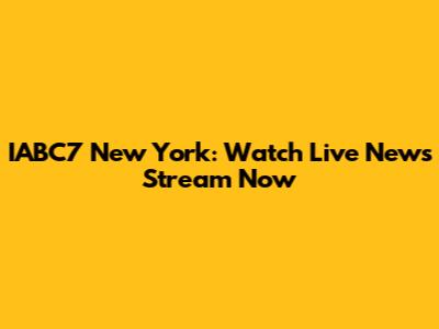 IABC7 New York: Watch Live News Stream Now