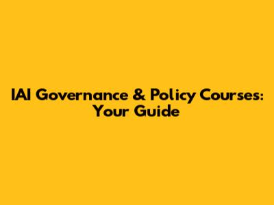 IAI Governance & Policy Courses: Your Guide