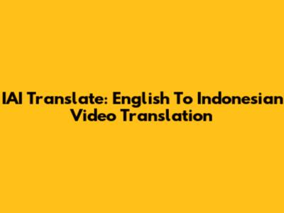 IAI Translate: English To Indonesian Video Translation