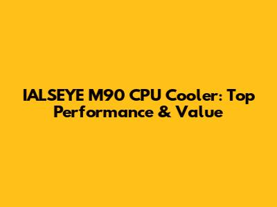 IALSEYE M90 CPU Cooler: Top Performance & Value