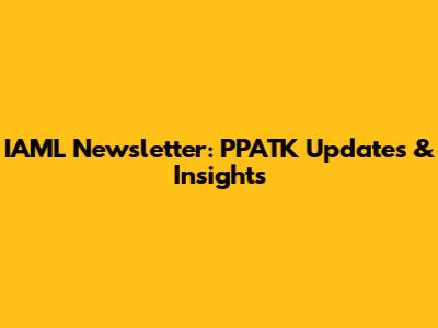IAML Newsletter: PPATK Updates & Insights