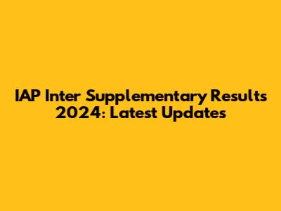 IAP Inter Supplementary Results 2024: Latest Updates