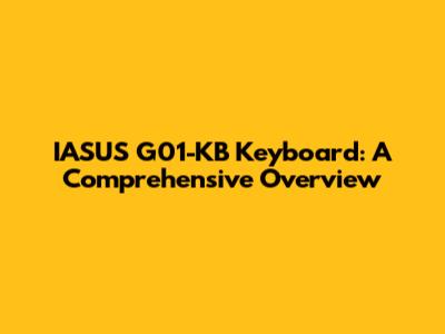 IASUS G01-KB Keyboard: A Comprehensive Overview