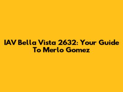 IAV Bella Vista 2632: Your Guide To Merlo Gomez