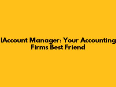 IAccount Manager: Your Accounting Firm's Best Friend