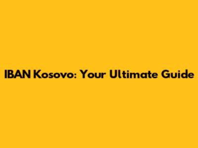 IBAN Kosovo: Your Ultimate Guide