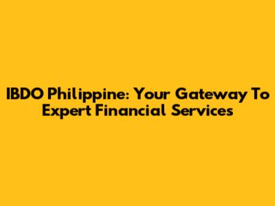 IBDO Philippine: Your Gateway To Expert Financial Services