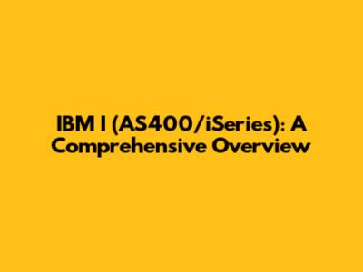 IBM I (AS400/iSeries): A Comprehensive Overview
