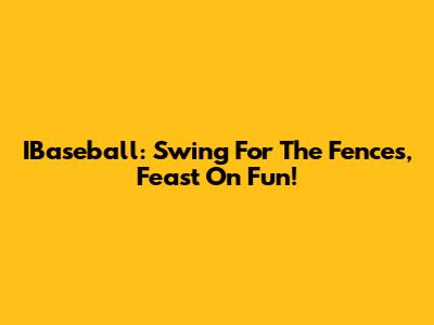 IBaseball: Swing For The Fences, Feast On Fun!