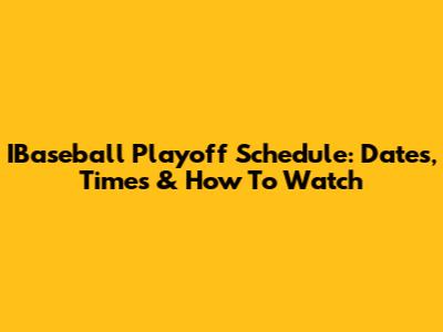 IBaseball Playoff Schedule: Dates, Times & How To Watch