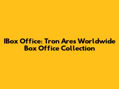IBox Office: Tron Ares Worldwide Box Office Collection